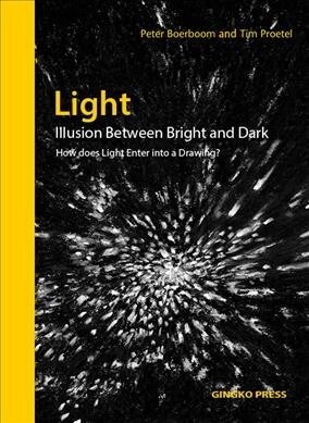 Light: Illusion Between Bright and Dark: How Does Light Enter Into a Drawing? (Hardcover)