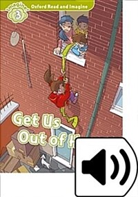 Oxford Read and Imagine: Level 3: Get Us Out of Here! Audio Pack (Package)
