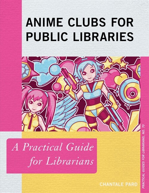 Anime Clubs for Public Libraries: A Practical Guide for Librarians (Paperback)