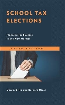 School Tax Elections: Planning for Success in the New Normal (Paperback, 3)