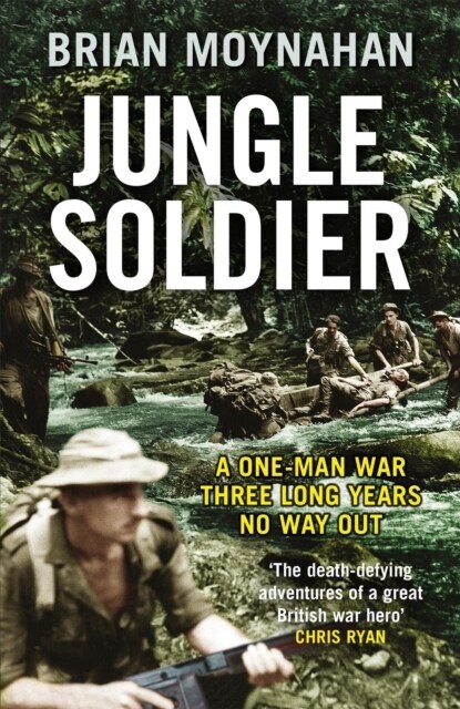 Jungle Soldier : A ONE-MAN WAR THREE LONG YEARS NO WAY OUT (Paperback)
