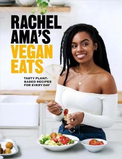 Rachel Ama’s Vegan Eats : Tasty plant-based recipes for every day (Hardcover)
