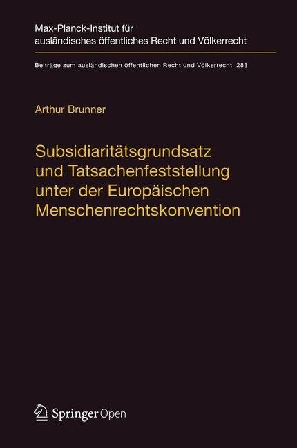 Subsidiarit?sgrundsatz Und Tatsachenfeststellung Unter Der Europ?schen Menschenrechtskonvention: Analyse Der Rechtsprechung Zu Art. 3 Emrk (Hardcover, 1. Aufl. 2019)