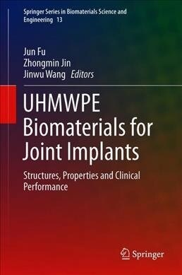 Uhmwpe Biomaterials for Joint Implants: Structures, Properties and Clinical Performance (Hardcover, 2019)