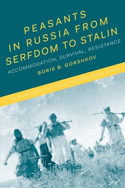 Peasants in Russia from Serfdom to Stalin : Accommodation, Survival, Resistance (Paperback)