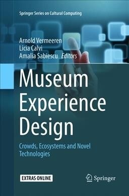 Museum Experience Design: Crowds, Ecosystems and Novel Technologies (Paperback, Softcover Repri)