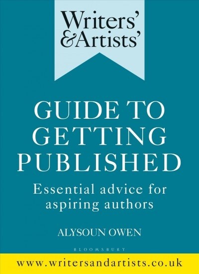 Writers & Artists Guide to Getting Published : Essential advice for aspiring authors (Paperback)
