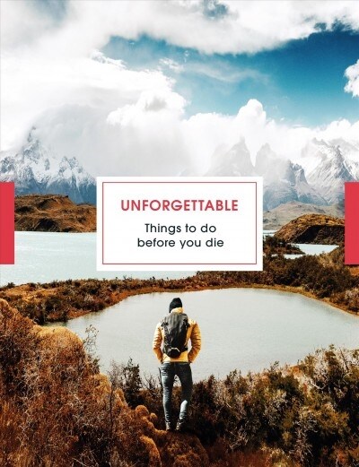 Unforgettable Things to do Before you Die (Hardcover)