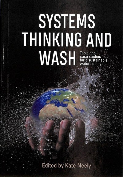 Systems Thinking and WASH : Tools and case studies for a sustainable water supply (Hardcover)