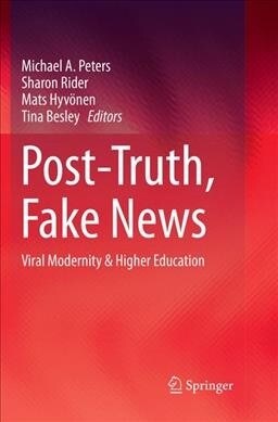 Post-Truth, Fake News: Viral Modernity & Higher Education (Paperback, Softcover Repri)