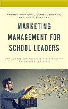 Marketing Management for School Leaders: The Theory and Practice for Effective Educational Practice (Hardcover)