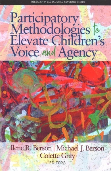 Participatory Methodologies to Elevate Childrens Voice and Agency (Paperback)