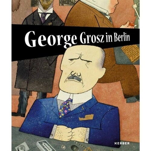 George Grosz in Berlin (Hardcover)