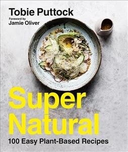 Supernatural: 100 Easy Plant-Based Recipes (Paperback)