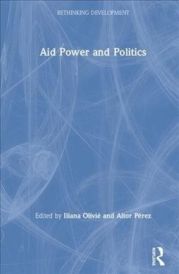 Aid Power and Politics (Hardcover)