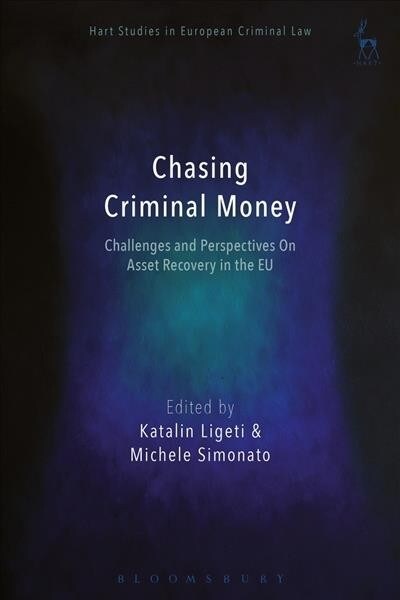 Chasing Criminal Money : Challenges and Perspectives On Asset Recovery in the EU (Paperback)