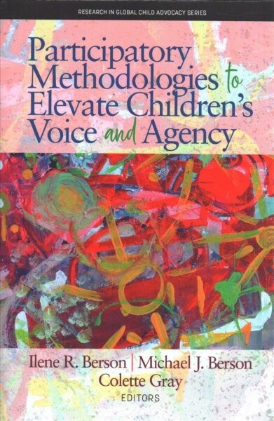 Participatory Methodologies to Elevate Childrens Voice and Agency (Hardcover)