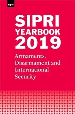 SIPRI Yearbook 2019 : Armaments, Disarmament and International Security (Hardcover)