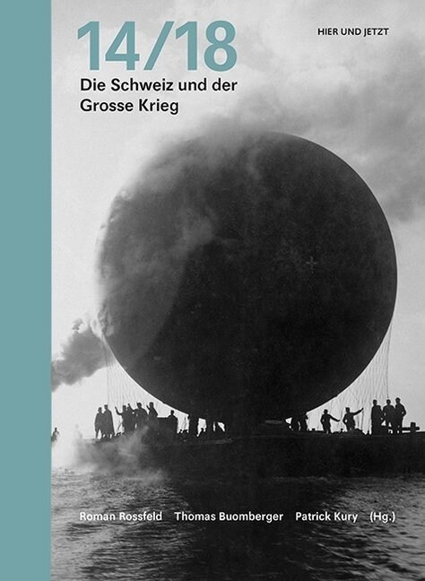 14/18, Die Schweiz und der Grosse Krieg (Hardcover)