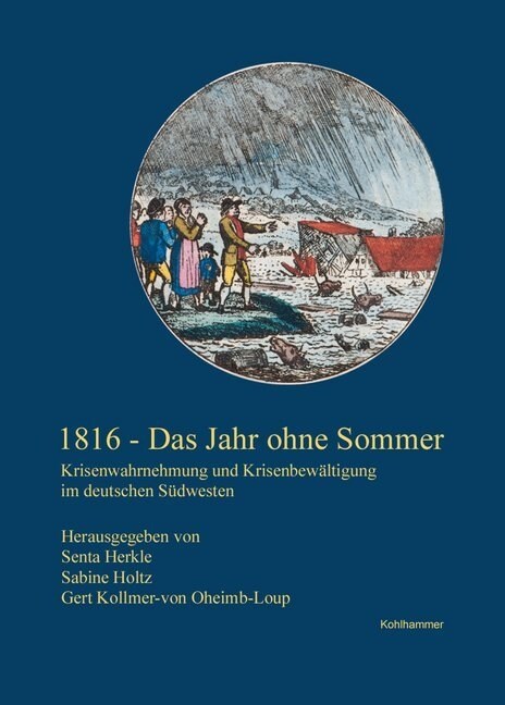 1816 - Das Jahr Ohne Sommer: Krisenwahrnehmung Und Krisenbewaltigung Im Deutschen Sudwesten (Hardcover)