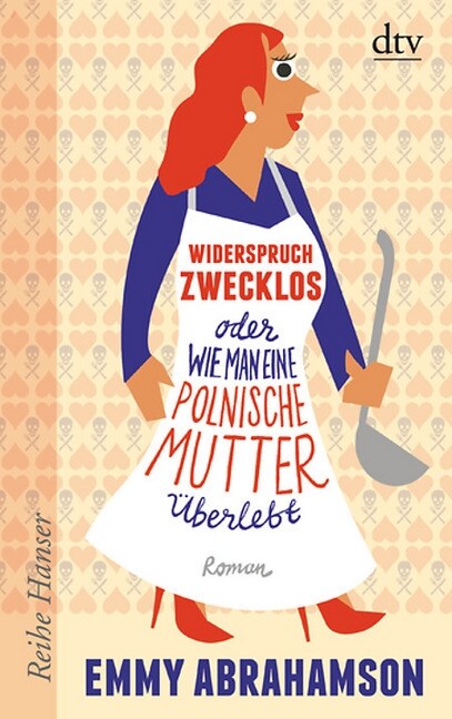 Widerspruch zwecklos oder Wie man eine polnische Mutter uberlebt (Paperback)