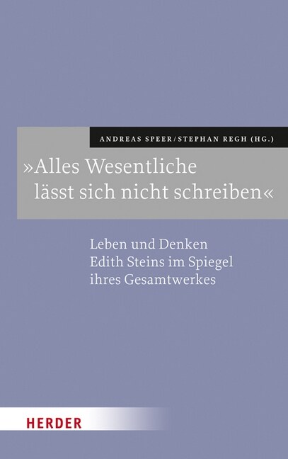 Alles Wesentliche Lasst Sich Nicht Schreiben: Leben Und Denken Edith Steins Im Spiegel Ihres Gesamtwerks (Hardcover)