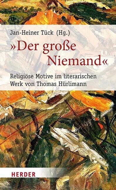 Der Grosse Niemand: Religiose Motive Im Literarischen Werk Von Thomas Hurlimann (Hardcover)