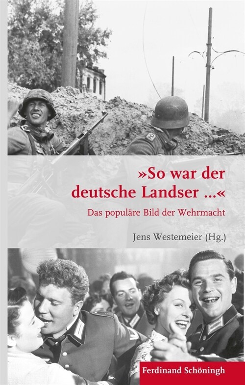 So War Der Deutsche Landser...: Das Popul?e Bild Der Wehrmacht (Hardcover)