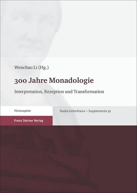300 Jahre Monadologie: Interpretation, Rezeption Und Transformation (Hardcover)