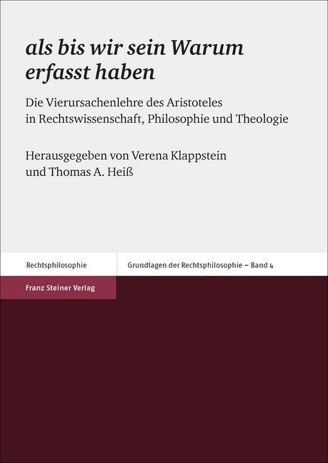 ALS Bis Wir Sein Warum Erfasst Haben: Die Vierursachenlehre Des Aristoteles in Rechtswissenschaft, Philosophie Und Theologie (Paperback)