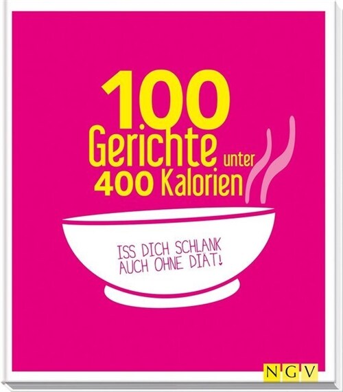 100 Gerichte unter 400 Kalorien (Hardcover)