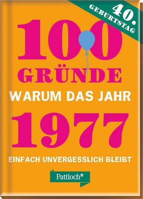 100 Grunde, warum das Jahr 1977 einfach unvergesslich bleibt (Hardcover)