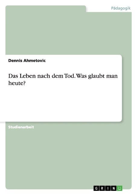 Das Leben nach dem Tod. Was glaubt man heute？ (Paperback)