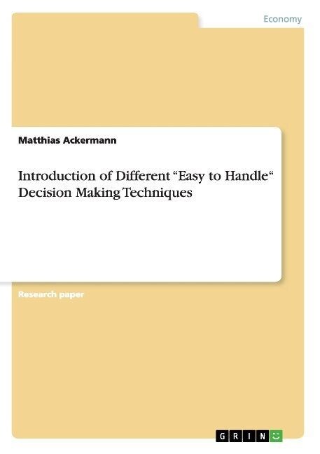 Introduction of Different Easy to Handle Decision Making Techniques (Paperback)