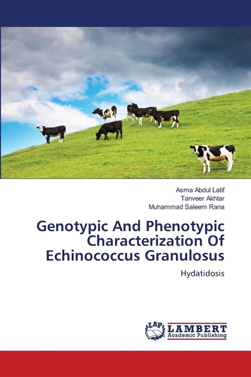 Genotypic And Phenotypic Characterization Of Echinococcus Granulosus (Paperback)