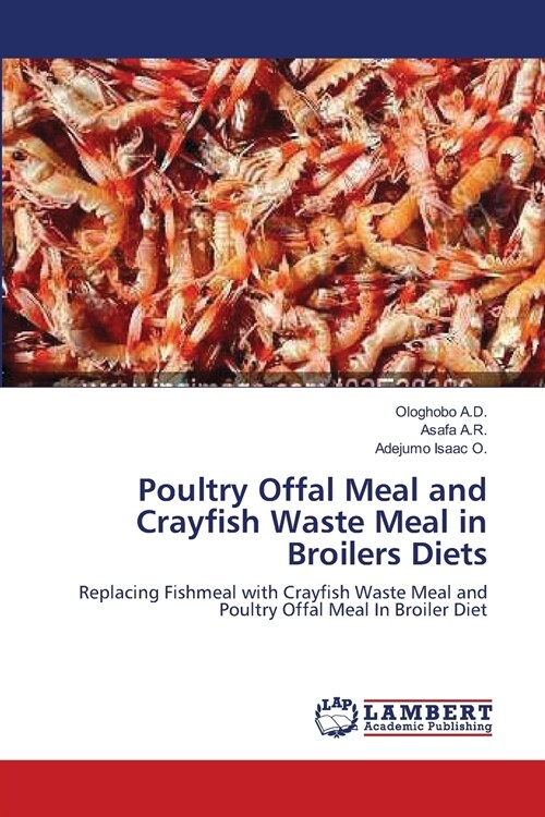 Poultry Offal Meal and Crayfish Waste Meal in Broilers Diets (Paperback)