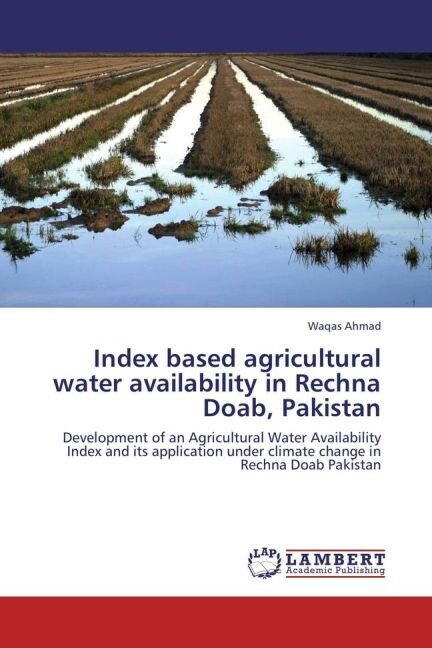 Index based agricultural water availability in Rechna Doab, Pakistan (Paperback)