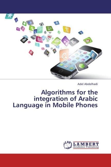 Algorithms for the integration of Arabic Language in Mobile Phones (Paperback)