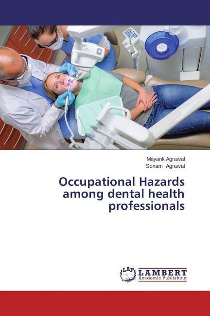 Occupational Hazards among dental health professionals (Paperback)