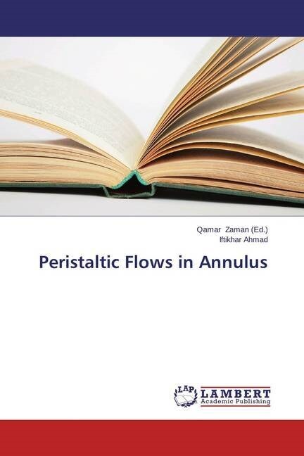 Peristaltic Flows in Annulus (Paperback)