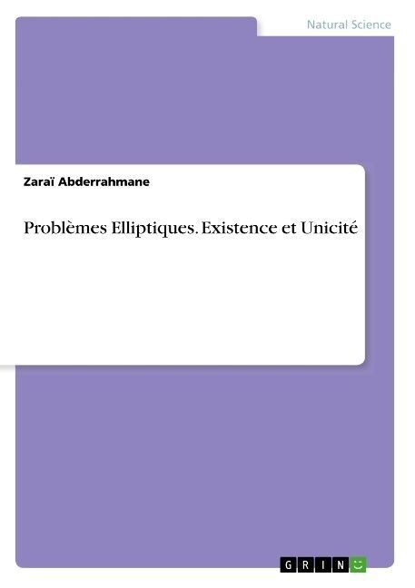 Probl?es Elliptiques. Existence et Unicit? (Paperback)