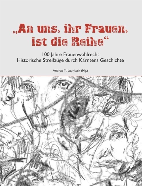 An uns, ihr Frauen, ist die Reihe - 100 Jahre Frauenwahlrecht (Hardcover)