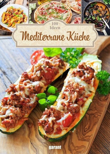 100 Ideen Mediterrane Kuche (Hardcover)