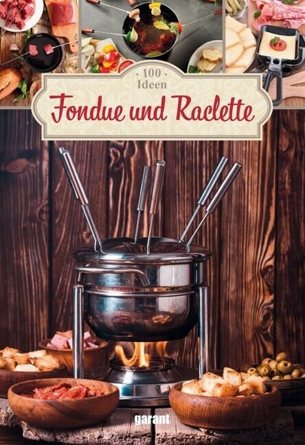 100 Ideen Fondue und Raclette (Hardcover)