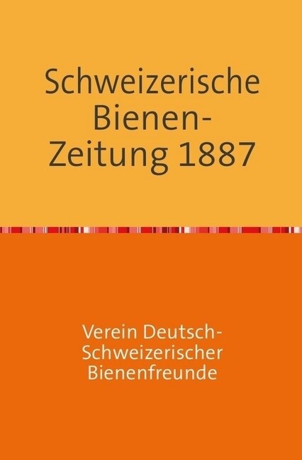 Schweizerische Bienenzeitung 10. Jahrgang (Paperback)