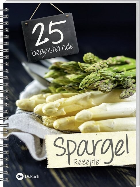 25 begeisternde Spargelrezepte (Paperback)