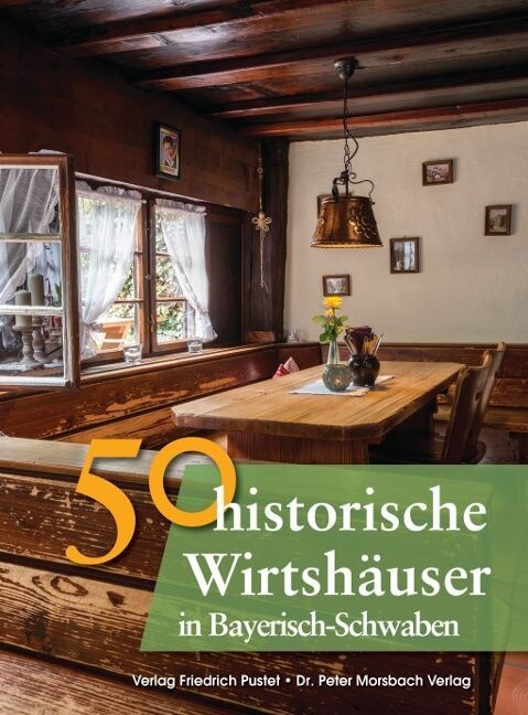 50 historische Wirtshauser in Bayerisch-Schwaben (Hardcover)