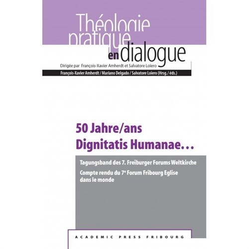 50 Jahre/ANS Dignitatis Humanae...: Tagungsband Des 7. Freiburger Forums Weltkirche Compte Rendu Du 7e Forum Fribourg Eglise Dans Le Monde (Paperback)