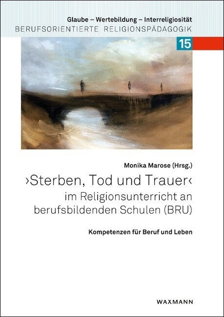 Sterben, Tod und Trauer im Religionsunterricht an berufsbildenden Schulen (BRU) (Paperback)