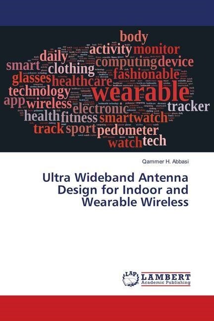 Ultra Wideband Antenna Design for Indoor and Wearable Wireless (Paperback)